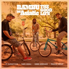 The Good Life  prod. by Croup  FT Supastition - Yamin Semali - Simms Serenade