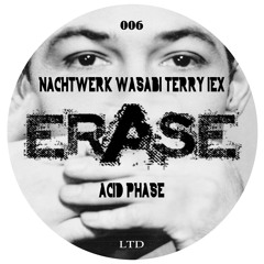 Nachtwerk, Wasabi, Terry Lex - Acid Phase(Original )Erase Records 22/1/16