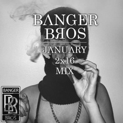BΛNGER BROS - January Mix
