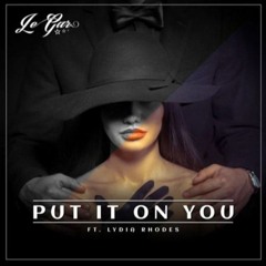 Le Gar Ft. Lydia Rhodes - Put It On You [Free Download] *Click Buy to Download*