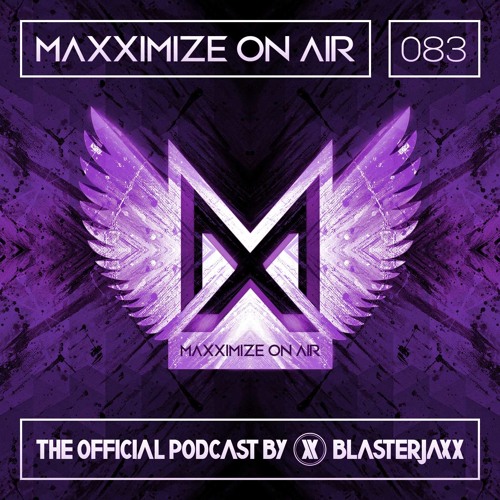 Maxximize On Air Mixed By Blasterjaxx Show 083