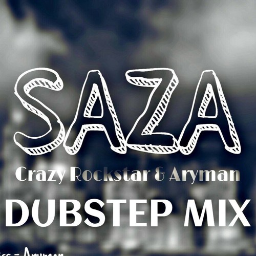 SAZA(Dubstep Mix)- Aryman ft Crazy Rockstar