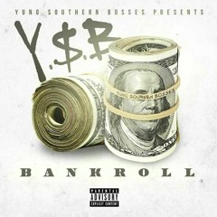 BANKROLL (NOBODY) - YUNG SOUTHERN BOSSES (Single On iTunes)