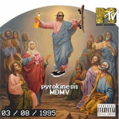 Pyrokinesis - MDMV