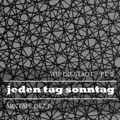 Jeden Tag Sonntag - Wie Die Stadt - Pt. II