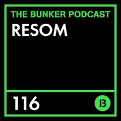 The Bunker Podcast 116 - Resom