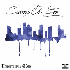 T2 'Ghetto Hippie' x GT Garza - Swang on em (Produced By TrakkSounds)