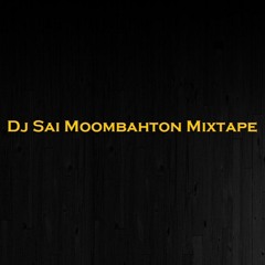 Dj Sai Moombahton Mixtape