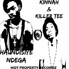 Killer Tee & Kinnah - Haundisiye Ndega 2015