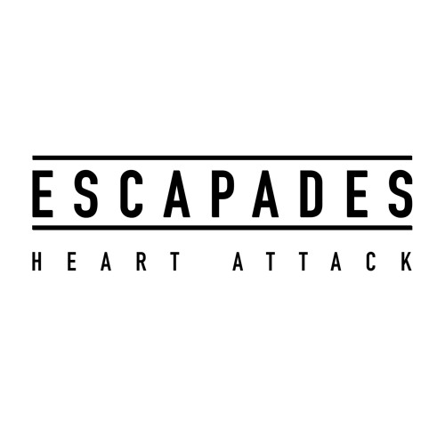 ESCAPADES - Heart Attack