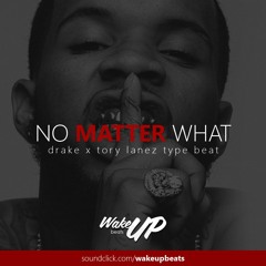 No Matter What(Drake x Tory Lanez)