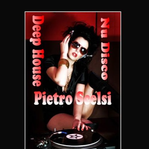 Deep House - Nu Disco - Pietro Scelsi