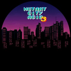 Mutant City Acid Vol. 3 - preview clips