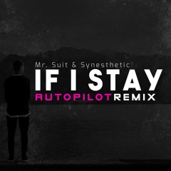 Mr.Suit & Synesthetic - If I Stay | Autopilot RMX | FREE DOWNLOAD |