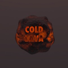 Cold Lava (DL IN DESCRIPTION)