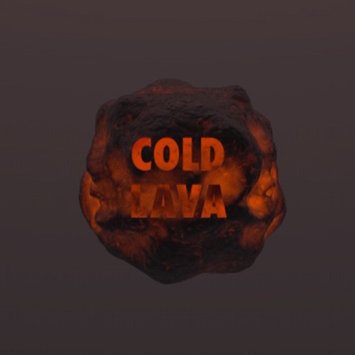 Cold Lava (DL IN DESCRIPTION)