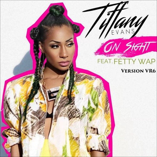 Tiffany Evans Feat. Fetty Wap - On Sight Version VR6