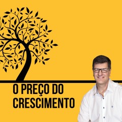 Pr Carlito Paes | O preço do crescimento