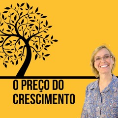 Pra Leila Paes | O preço do crescimento