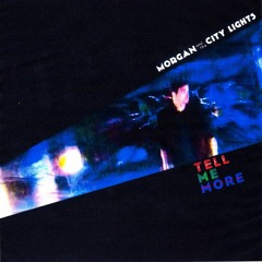 Tell Me More - Morgan & The City Lights feat. KAELSO (original song)