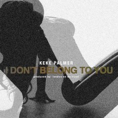 Keke Palmer Ft. Ty Dolla Sign & Dej Loaf - I Don't Belong To You (Remix)