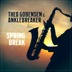 Theo Gobensen & Anklebreaker - Spring Break