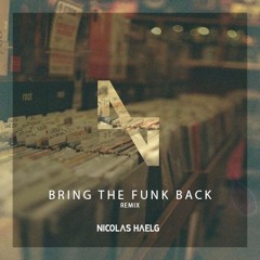 Bring The Funk Back - Nicolas Haelg Remix