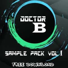 SAMPLE PACK: Doctor B Sample Pack Vol. 1 [FREE DOWNLOAD] *BUY=FREE DOWNLOAD*