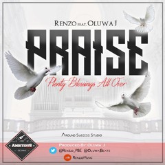 Renzo BA Ft. Oluwa J - Praise (Prod By. @OluwaJBeats)#PlentyBlessings #AfroBeats