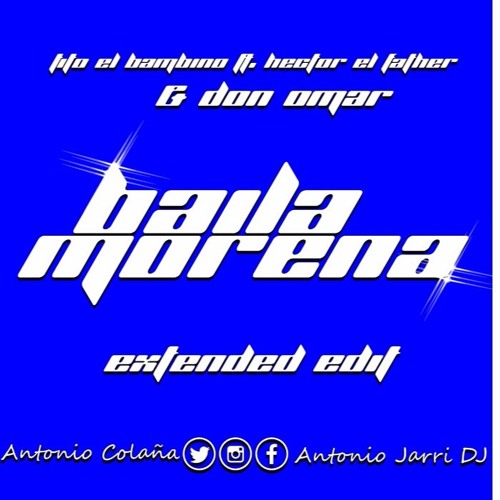 Stream Don Omar Ft Hector & Tito El Bambino - Baila Morena (Antonio Colaña  & Antonio Jarri Extended Edit) by Antonio Jarri Official | Listen online  for free on SoundCloud