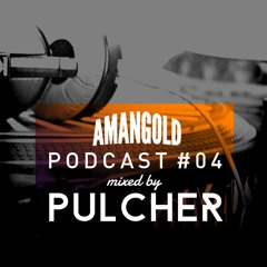 Amangold PODCAST #04 mixed by PULCHER