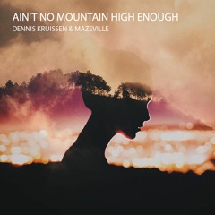 Dennis Kruissen & Mazeville - Ain't No Mountain (Original Mix)