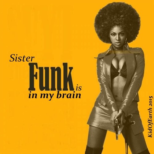 Sister Funk is in My Brain © (Was broadcast for several weeks on 📻 Frequence k !)