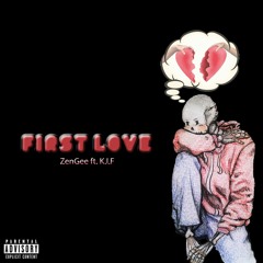 First Love by ZGWP Ft. K.I.F.