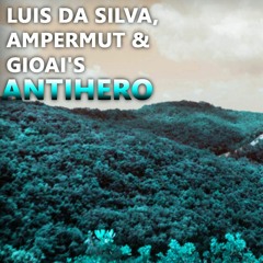 Luis Da Silva, Ampermut & Gioai's - Antihero(Tektrobeam Remix)