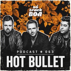 Hot Bullet - SOTRACKBOA @ Podcast # 063