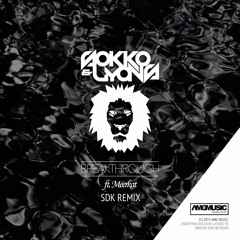 Sokko & Lyons-Breakthrough Ft. Meerkat (SDK Remix)[Free Download]