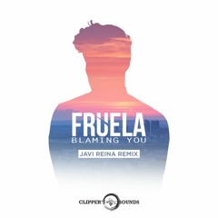 Fruela - Blaming You (Javi Reina Remix) [OUT NOW]
