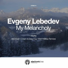 Evgeny Lebedev - My Melancholy (Alex Rusin Remix) preview