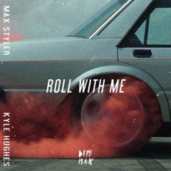 Max Styler & Kyle Hughes - Roll With Me