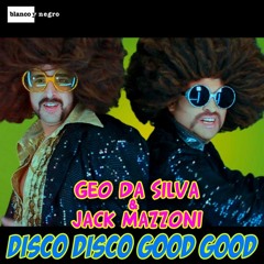 Geo Da Silva & Jack Mazzoni - Disco Disco Good Good  (Original Mix)