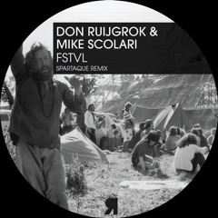 Don Ruijgrok, Mike Scolari - FSTVL (Spartaque Remix)[Respekt Recordings]