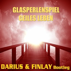 Glasperlenspiel - Geiles Leben (Darius & Finlay Bootleg)