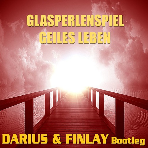 Glasperlenspiel - Geiles Leben (Darius & Finlay Bootleg)