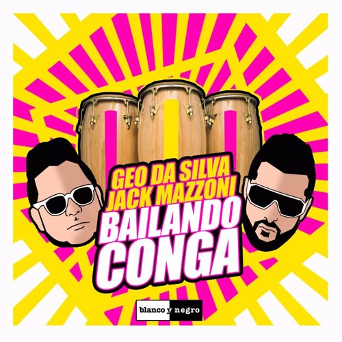 Stream Geo Da Silva & Jack Mazzoni - Bailando Conga (Extended Mix) by Jack  Mazzoni | Listen online for free on SoundCloud