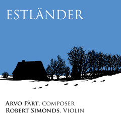 Estländer by Arvo Pärt; Robert Simonds, Violin