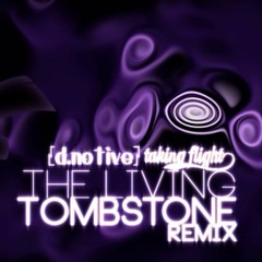 D.notive - Taking Flight (The Living Tombstone's Remix)