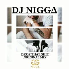 DJ NIGGA - Drop That Shit