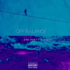 3rd Party - Off Balance Ft. HieroTheGreat (Prod. Super MIles)