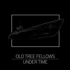Old Tree Fellows - Under Time